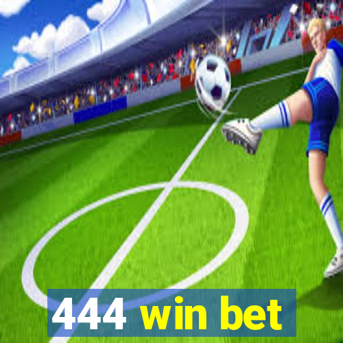 444 win bet